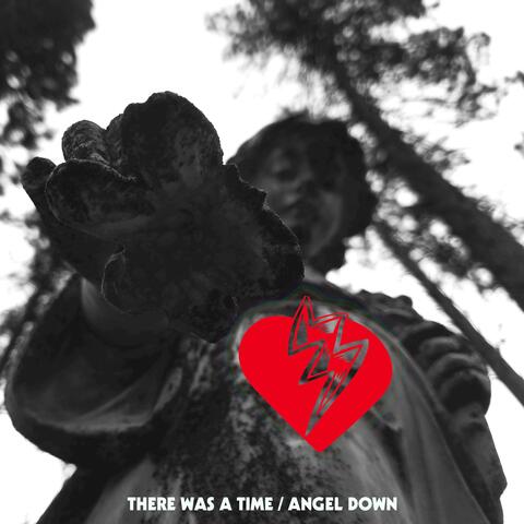 There Was A Time / Angel Down