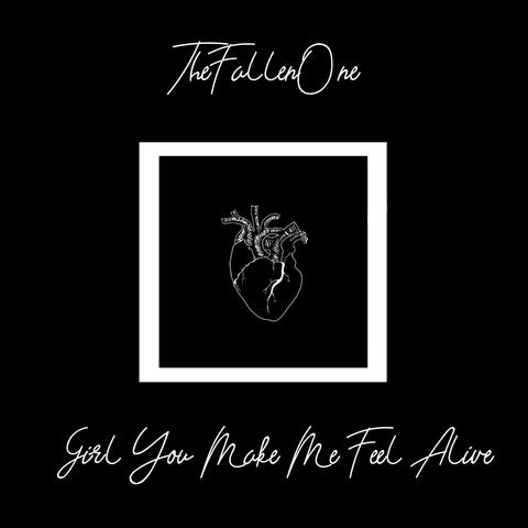 Girl You Make Me Feel Alive