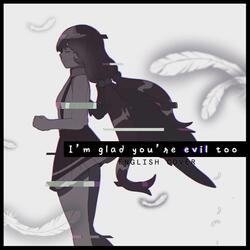 I'm glad you're evil too