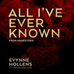 All I've Ever Known (From "Hadestown")