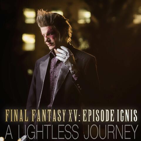 A Lightless Journey (From "Final Fantasy XV: Episode Ignis")