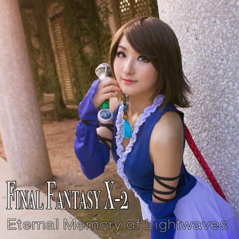 Eternity:  Memory of Lightwaves (From "Final Fantasy X-2")