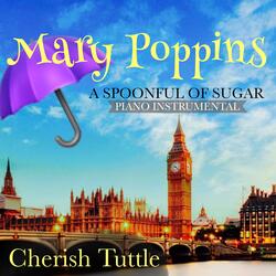 A Spoonful of Sugar - Higher Key (From "Mary Poppins") [Piano Instrumental]