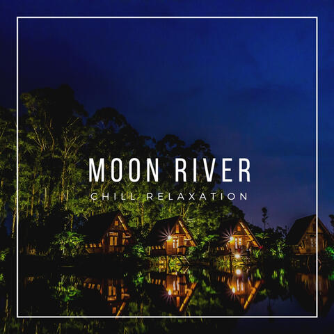 Chill Relaxation - Moon River