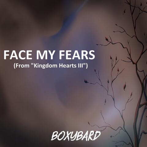 Face My Fears (From "Kingdom Hearts III")