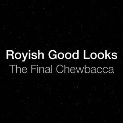 The Final Chewbacca