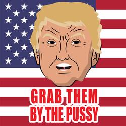 Grab Them by the Pussy