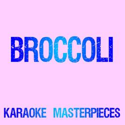 Broccoli (Originally Performed by D.R.A.M. & Lil Yachty) [Karaoke Version]