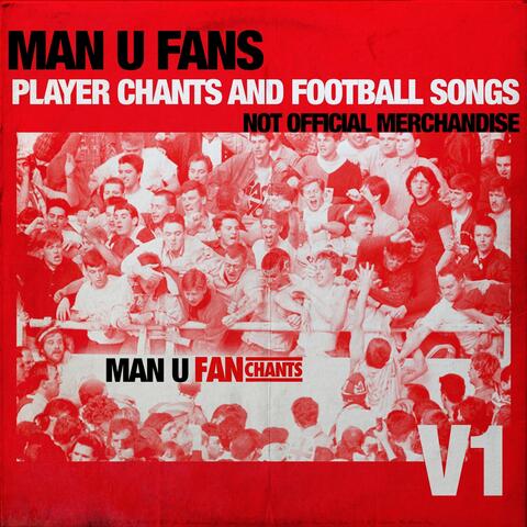 Man U Fans Player Chants and Football Songs, Vol. 1
