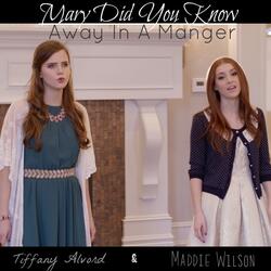 Mary Did You Know / Away in a Manger