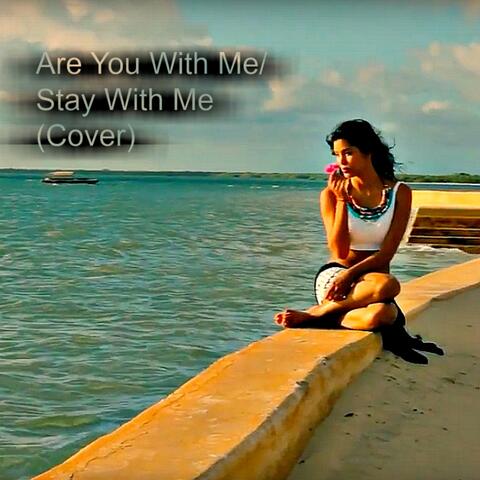 Are You with Me / Stay with Me