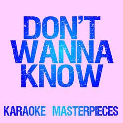 Don't Wanna Know (Originally Performed by Maroon 5 & Kendrick Lamar) [Karaoke Version]