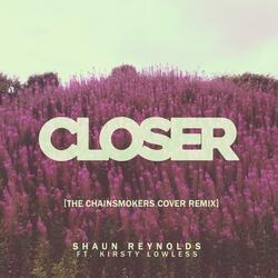 Closer (Remix) [feat. Kirsty Lowless]