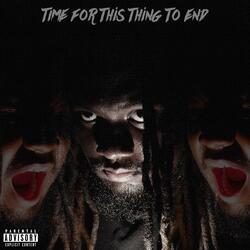 Time for This Thing to End