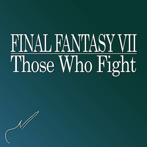 Those Who Fight (Battle Theme From "Final Fantasy VII")