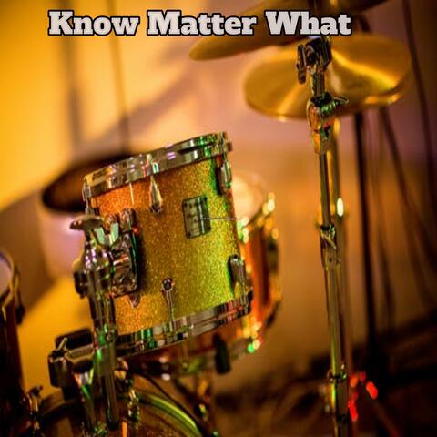 Know Matter What
