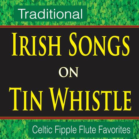 Traditional Irish Songs on Tin Whistle (Celtic Fipple Flute Favorites)