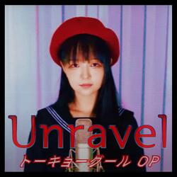 Unravel (Tokyo Ghoul OP)