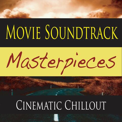 Movie Soundtrack Masterpieces (Cinematic Chillout)