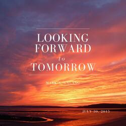 Looking Forward to Tomorrow