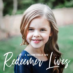 I Know That My Redeemer Lives