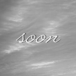 Soon