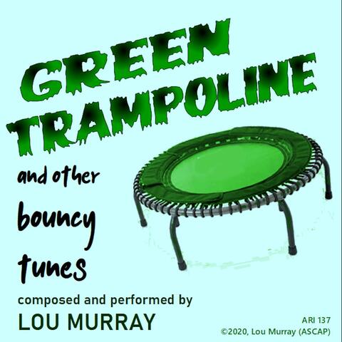 Green Trampoline and Other Bouncy Tunes