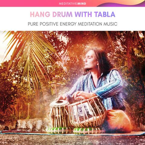 Hang Drum with Tabla - Pure Positive Energy Meditation Music