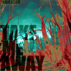 Take Me Away