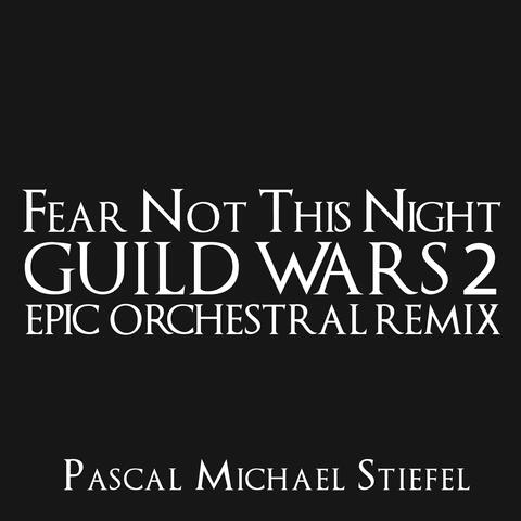 Fear Not This Night (From "Guild Wars 2") [Epic Orchestral Remix]