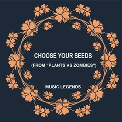 Choose Your Seeds (From "Plants Vs Zombies")
