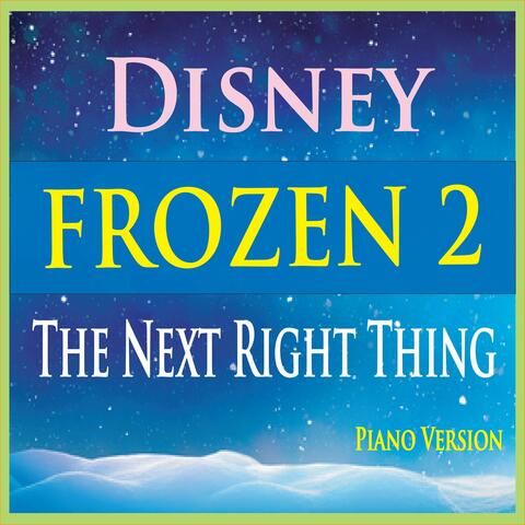 The Next Right Thing (From Disney's "Frozen 2") [Piano Version]