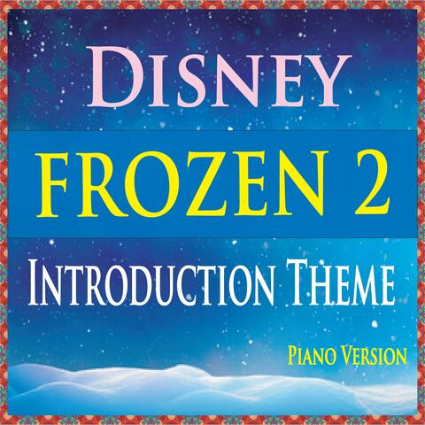 Introduction Theme & Trailer (From Disney's "Frozen 2") [Piano Version]