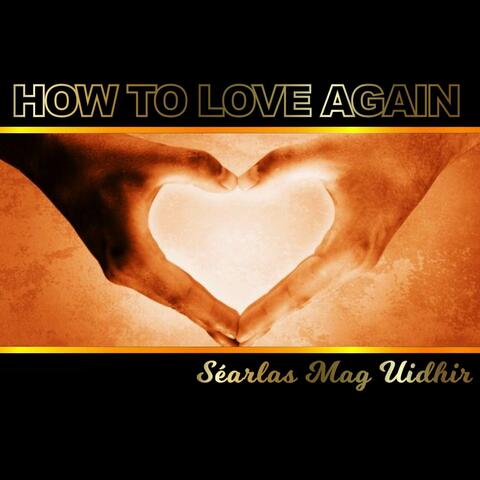 How to Love Again