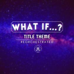 What If...? Title Theme (From "Marvel's What If...? ")
