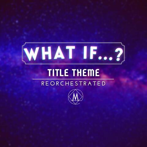 What If...? Title Theme (From "Marvel's What If...? ")