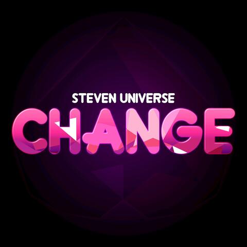 Change (From "Steven Universe: The Movie")