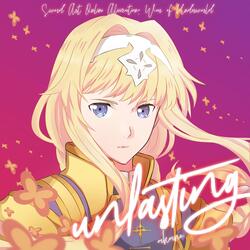 Unlasting (From "Sword Art Online Alicization: War of Underworld")