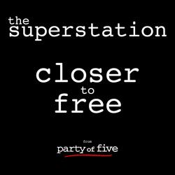 Closer to Free (From "Party of Five")