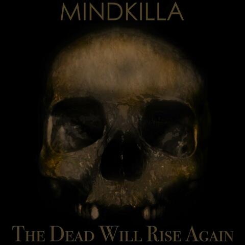The Dead Will Rise Again