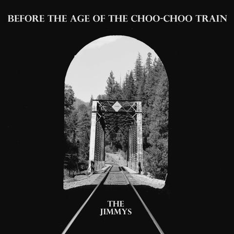 Before the Age of the Choo-Choo Train
