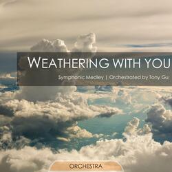 Weathering With You - Symphonic Medley: Theme of "Weathering With You" / Visiting Home / Fireworks Festival / Grand Escape / Is There Still Anything That Love Cannot Do?
