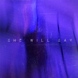 She Will Say