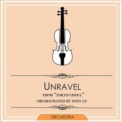 Unravel (From "Tokyo Ghoul") [Orchestral Arrangement]