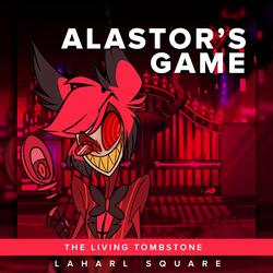 Alastor's Game (From "The Living Tombstone")