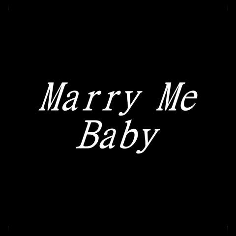Marry Me Baby