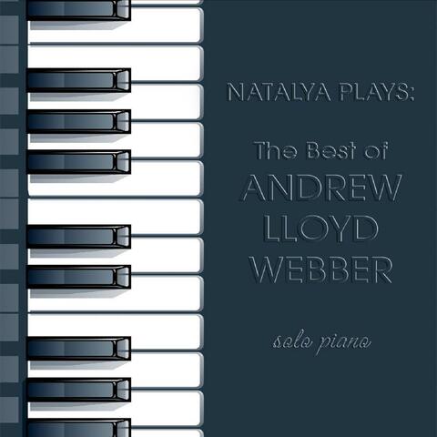 Natalya Plays: The Best of Andrew Lloyd Webber (Solo Piano)