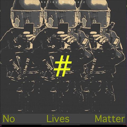 No Lives Matter