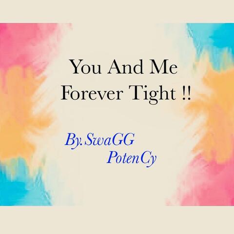 You and Me Forever Tight