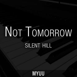 Not Tomorrow (From "Silent Hill") [Piano Version]